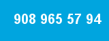 908 965 57 94